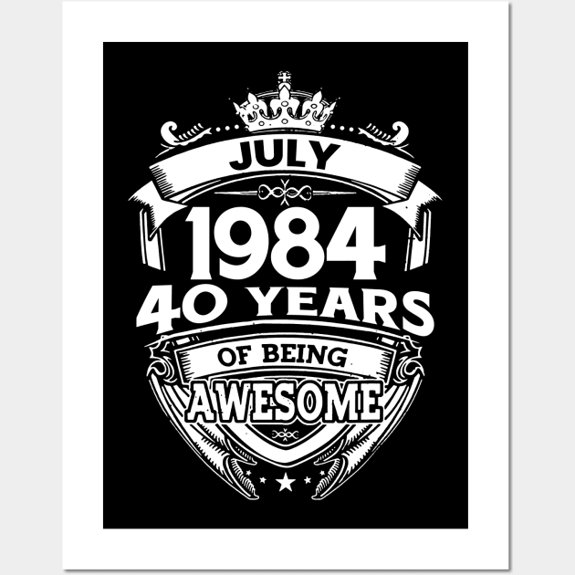 July 1984 40 Years Of Being Awesome 40th Birthday Wall Art by Bunzaji